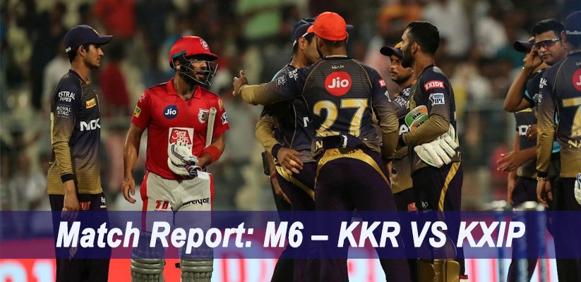 IPL 2019 Match Report: M6 – KKR V KXIP